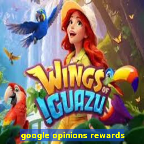 google opinions rewards