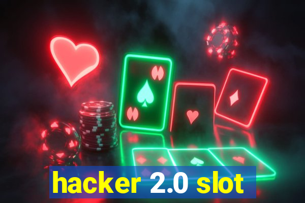 hacker 2.0 slot