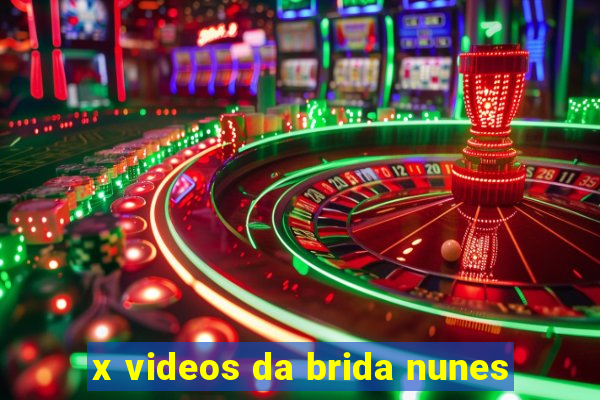 x videos da brida nunes