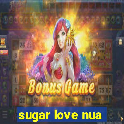 sugar love nua