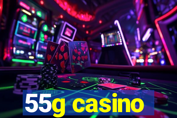 55g casino