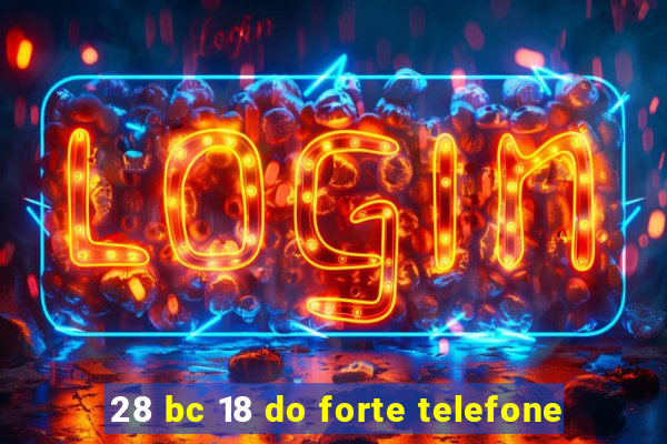 28 bc 18 do forte telefone