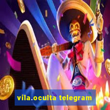 vila.oculta telegram