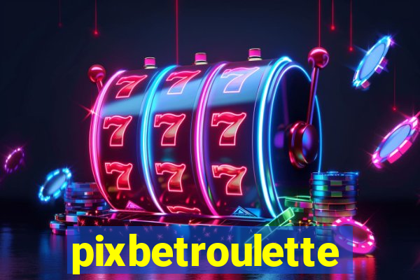 pixbetroulette